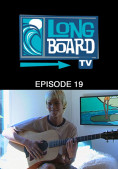 Long Board TV - Episode 19 cf5c676010b7cc2a9a1cc81941e050115db67842c560624b