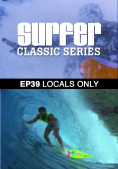 Surfer Magazine - Episode 39 - Locals Only bc4d02102f5b14806bcf7d804f7ba507