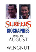 The Surfer's Journal Biographies : Robert August and Wingnut c4f204ee25c956d934836fad9ed9778c2ab1076c35b97b11