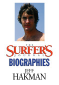 The Surfer's Journal - Biographies - Jeff Hakman c4f204ee25c956d96941ddf5aa9c89e6df64a45b0a3d5ba6