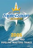 2005 Vans Triple Crown of Surfing: Rip Curl Pro Pipeline Masters Trials 21228dd747069f9da46b65a192c1ae4e717c50f2de6fb53c
